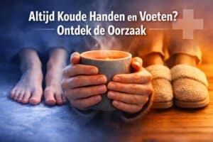 altijd koude handen en voeten oorzaak