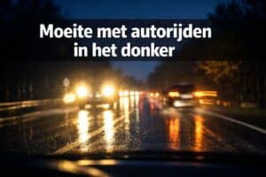 Moeite met autorijden in het donker